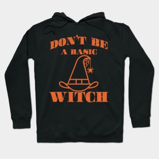 Don't Be A Basic Witch Hoodie